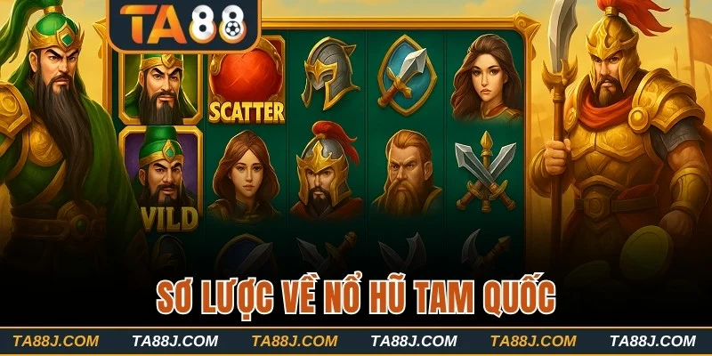 Sơ lược về nổ hũ Tam Quốc