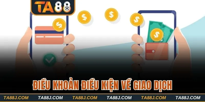 Điều khoản điều kiện TA88 về phương thức giao dịch
