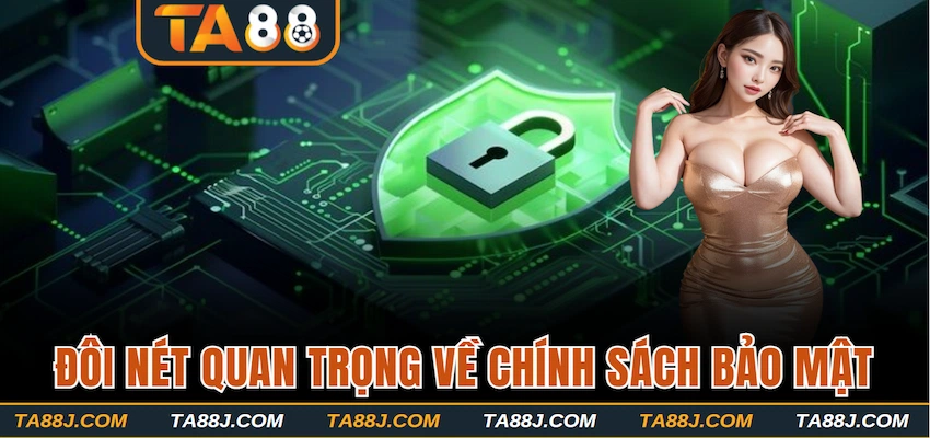 Đôi nét quan trọng về chính sách bảo mật TA88