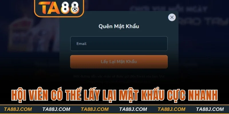 Hội viên có thể lấy lại mật khẩu cực nhanh