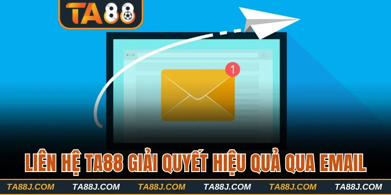 Liên hệ TA88 giải quyết hiệu quả qua email